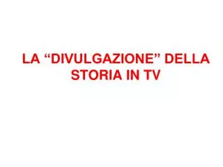 la divulgazione della storia in tv
