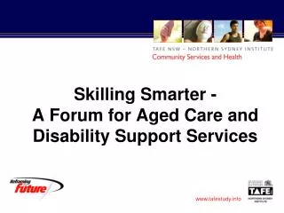 Skilling Smarter - A Forum for Aged Care and Disability Support Services