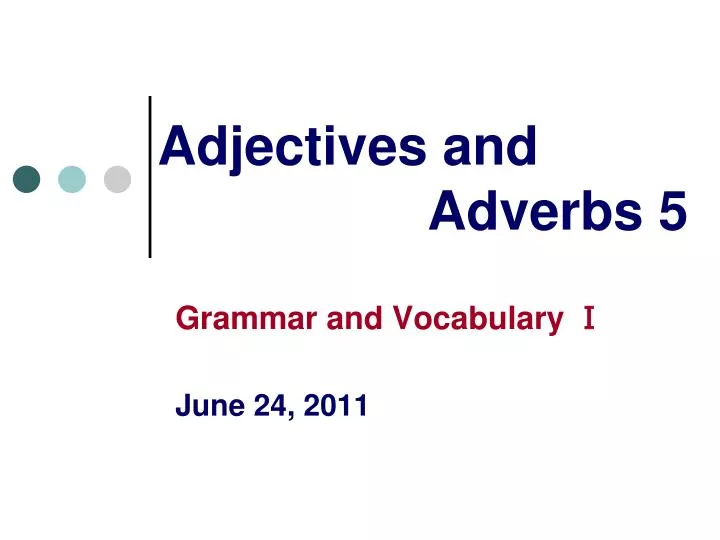 adjectives and adverbs 5