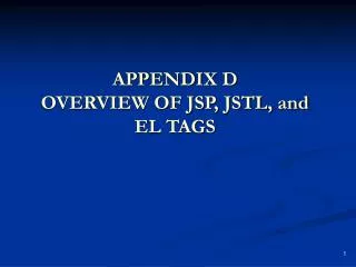 APPENDIX D OVERVIEW OF JSP, JSTL, and EL TAGS