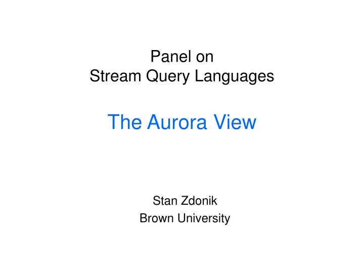 panel on stream query languages the aurora view