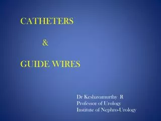 CATHETERS &amp; GUIDE WIRES