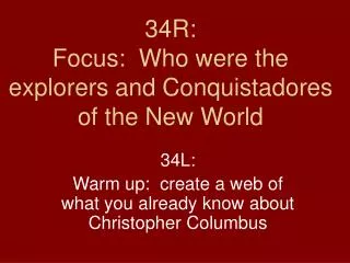 34R: Focus: Who were the explorers and Conquistadores of the New World