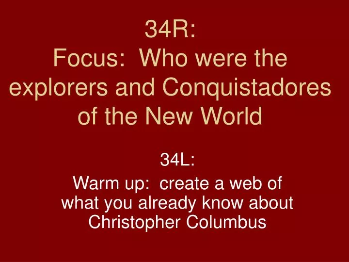 34r focus who were the explorers and conquistadores of the new world