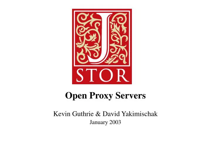 open proxy servers kevin guthrie david yakimischak january 2003