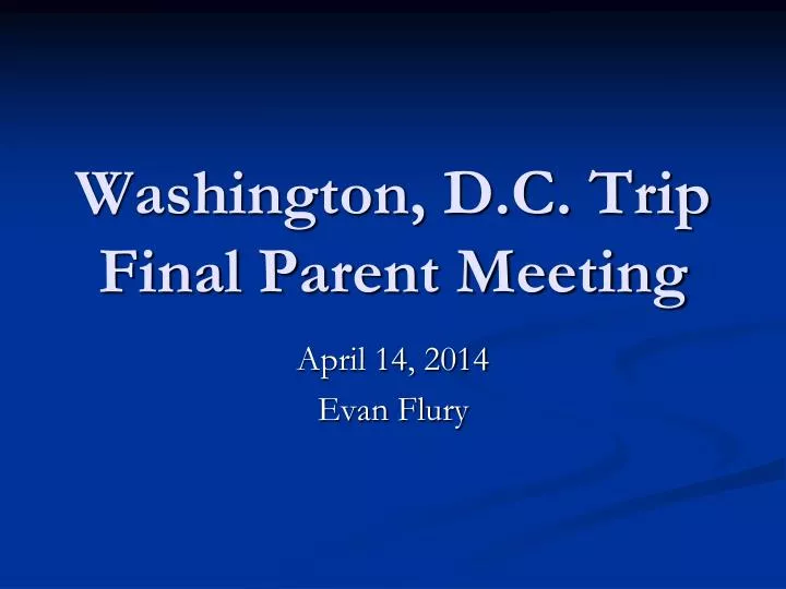 washington d c trip final parent meeting