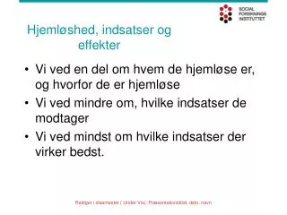 hjeml shed indsatser og effekter