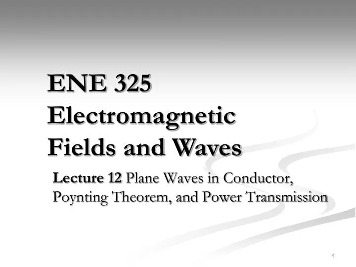lecture 12 plane waves in conductor poynting theorem and power transmission