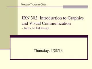 JRN 302: Introduction to Graphics and Visual Communication - Intro. to InDesign