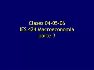 clases 04 05 06 ies 424 macroeconom a parte 3