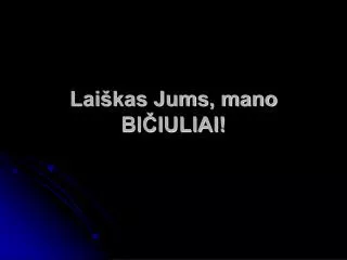 lai kas jums mano bi iuliai