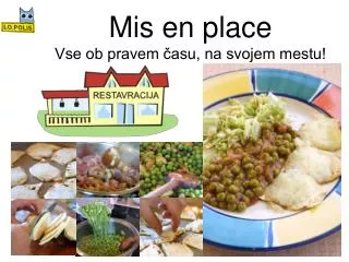 mis en place vse ob pravem asu na svojem mestu