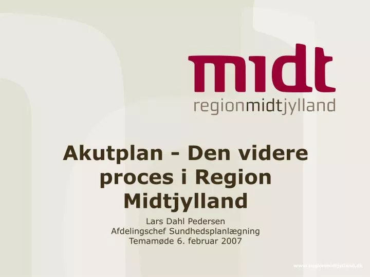 akutplan den videre proces i region midtjylland