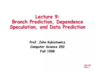 Lecture 9: Branch Prediction, Dependence Speculation, and Data Prediction