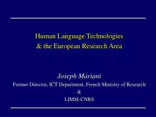 Human Language Technologies &amp; the European Research Area Joseph Mariani