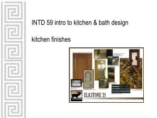 INTD 59 intro to kitchen &amp; bath design kitchen finishes