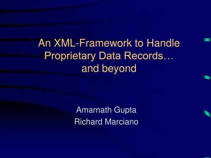 an xml framework to handle proprietary data records and beyond
