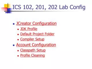 ICS 102, 201, 202 Lab Config