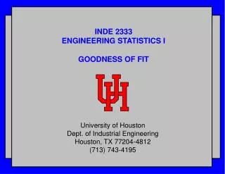 INDE 2333 ENGINEERING STATISTICS I GOODNESS OF FIT