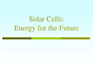 Solar Cells: Energy for the Future