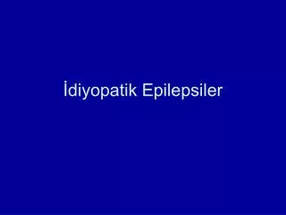 diyopatik epilepsiler