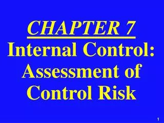 CHAPTER 7 Internal Control: Assessment of Control Risk
