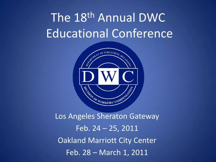 the 18 th annual dwc educational conference