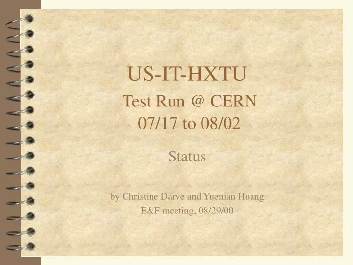 us it hxtu test run @ cern 07 17 to 08 02