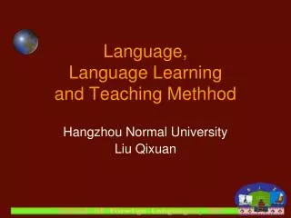 Language, Language Learning and Teaching Methhod