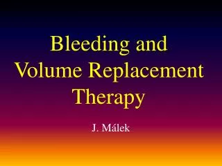 Bleeding and Volume Replacement Therapy