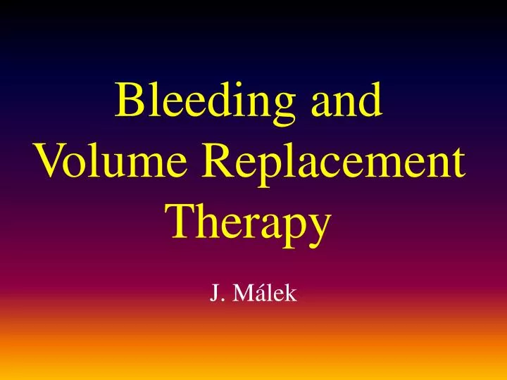 bleeding and volume replacement therapy