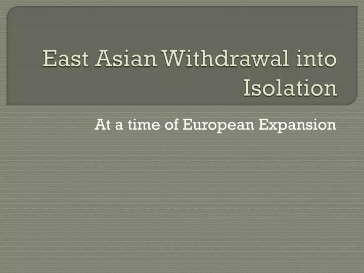 east asian withdrawal into isolation