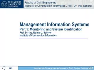 With monitoring we observe the actual behaviour of the system.