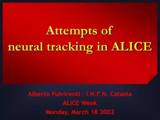 Attempts of neural tracking in ALICE