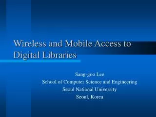 Wireless and Mobile Access to Digital Libraries