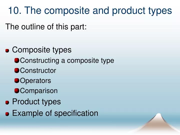 10 the composite and product types