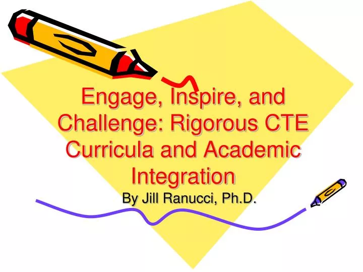 engage inspire and challenge rigorous cte curricula and academic integration