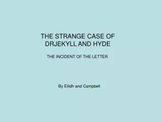 THE STRANGE CASE OF DRJEKYLL AND HYDE
