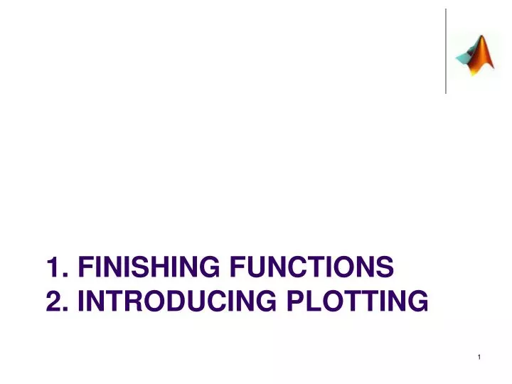 1 finishing functions 2 introducing plotting