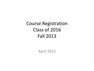 Course Registration Class of 2016 Fall 2013