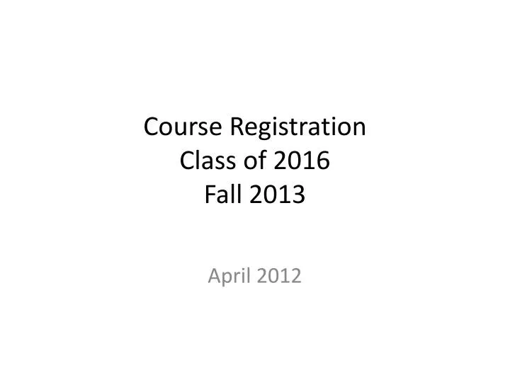 course registration class of 2016 fall 2013