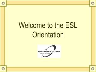 Welcome to the ESL Orientation