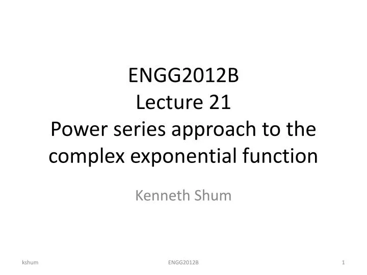 engg2012b lecture 21 power series approach to the complex exponential function