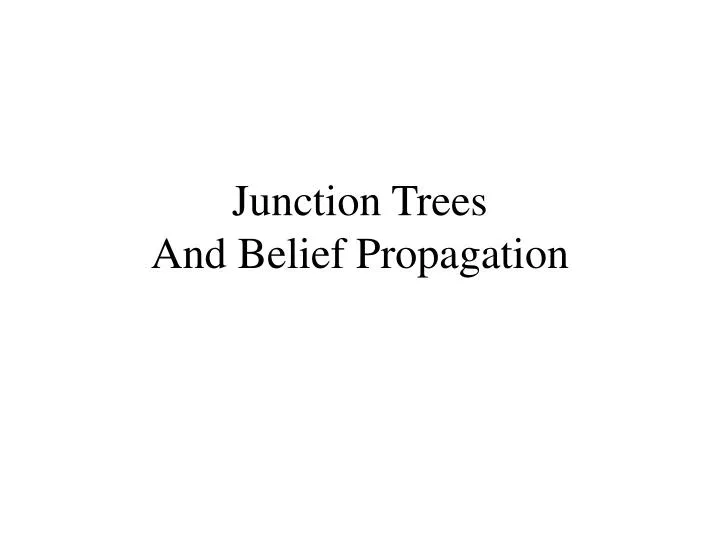 junction trees and belief propagation