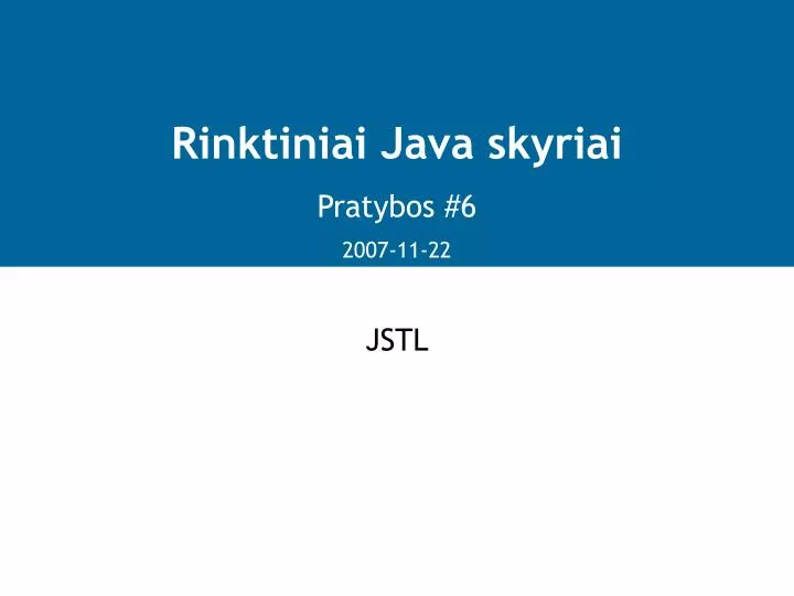 rinktiniai java skyriai pratybos 6 2007 11 22