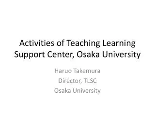 Activities of Teaching Learning Support Center, Osaka University