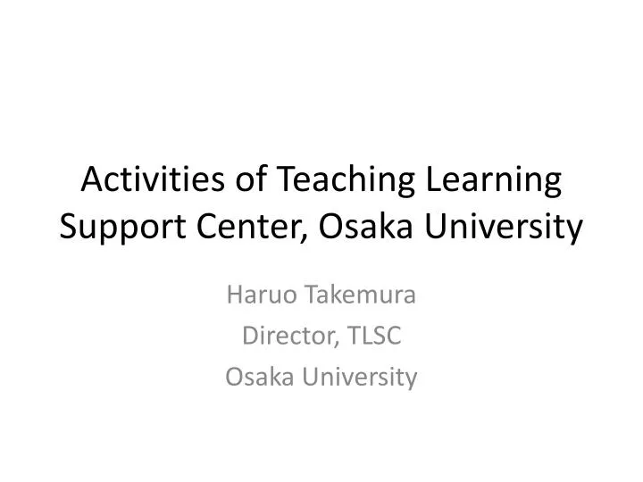activities of teaching learning support center osaka university