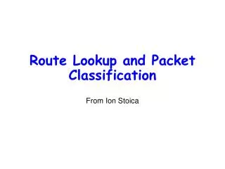 Route Lookup and Packet Classification