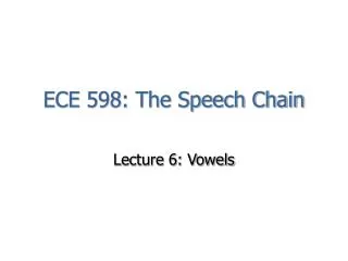 ECE 598: The Speech Chain