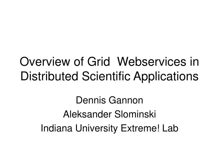 overview of grid webservices in distributed scientific applications